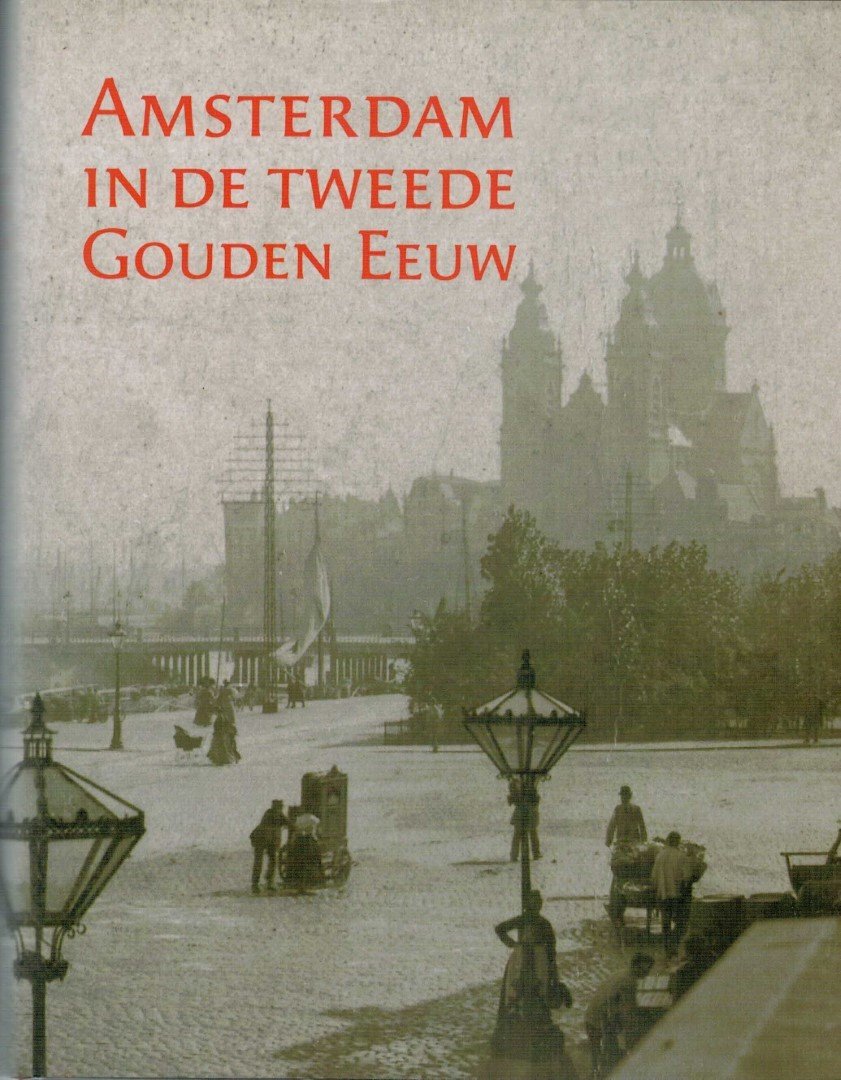 Martha Bakker e.a. (red.) - Amsterdam in de tweede Gouden Eeuw (Bonus krantenartikel over deze uitgave)