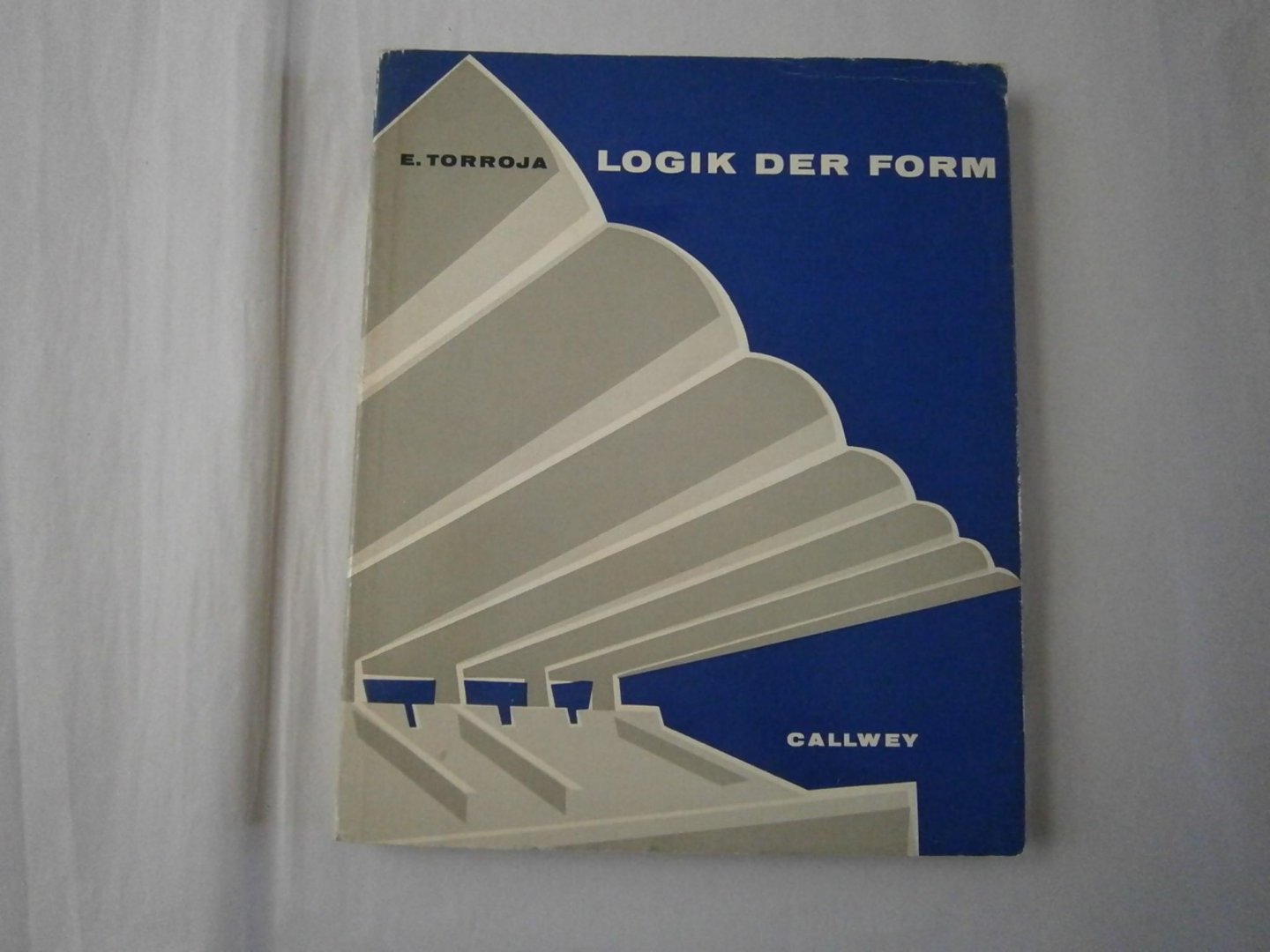 Torroja, E. - Logik der Form