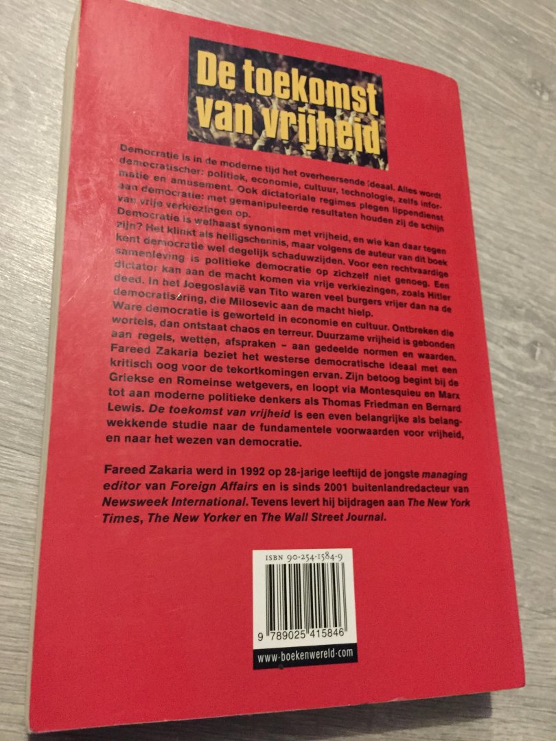Zakaria, F. - De toekomst van vrijheid / de paradoxen en schaduwzijden van democratie