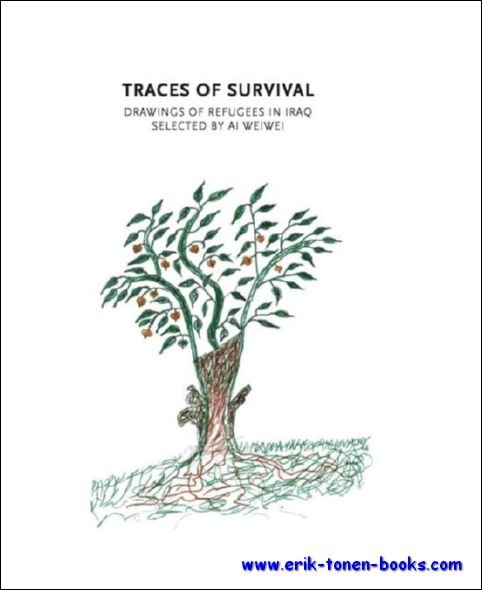Tamara Chalabi and Philippe Van Cauteren (Eds.) - Traces of Survival. Drawings of Refugees in Iraq selected by Ai Weiwei