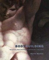 Bodybuilding - Reforming Masculinities in British Art 1750-1810