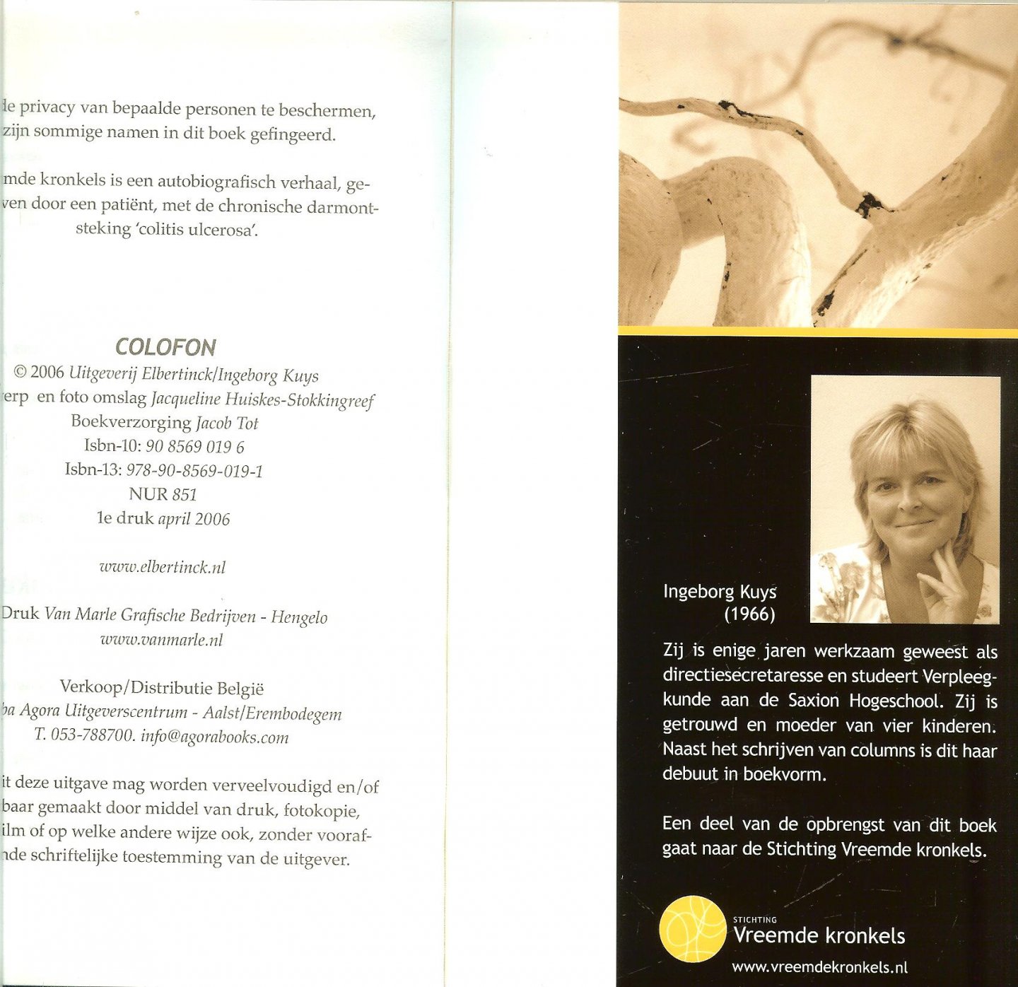 Kuys, Ingeborg .A.M.  Voorwoord door G. de Bondt gastro-enteroloog  April 2006 - Vreemde kronkels   ..   Leven met de ziekte Colitis Ulcerosa