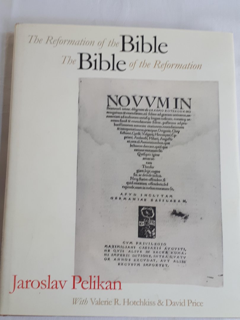 Pelikan, Jaroslav - The Reformation of the Bible  / The Bible of the Reformation