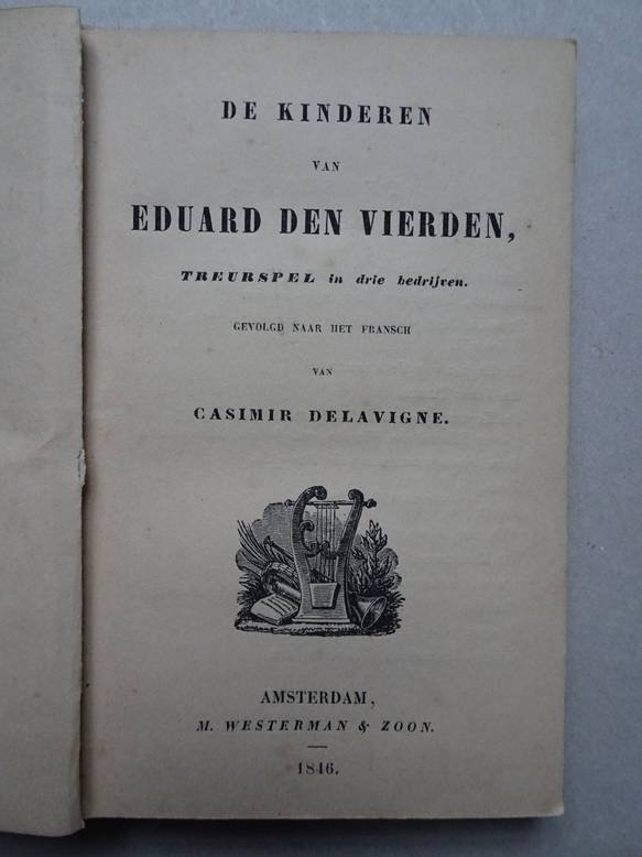 Delavigne, Casimir. - De kinderen van Eduard den Vierden. Treurspel in drie bedrijven.