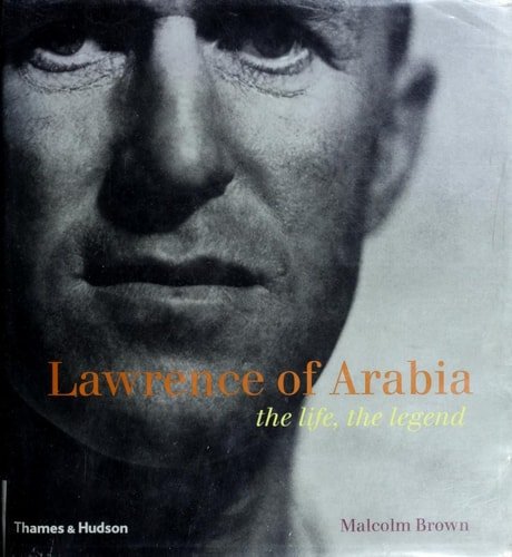Brown, Malcolm - Lawrence of Arabia , The life , The legend