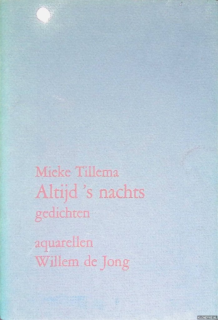 Tillema, Mieke & Willem de Jong (illustraties) - Altijd 's nachts: gedichten