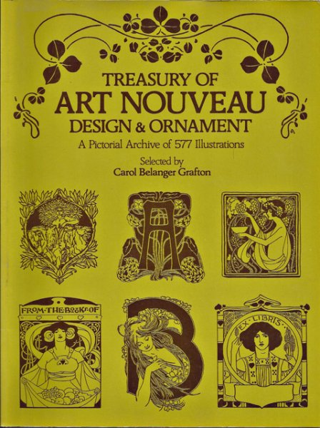 Grafton, Carol Belanger - Treasury of Art Nouveau. Design & Ornament. A pictorial Archive of 577 Illustrations