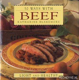 Blakemore, Katharine - 50 ways with beef, light and healthy