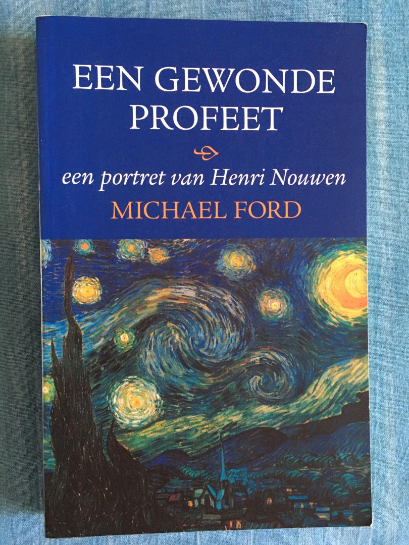 Ford, Michael - Een gewonde profeet. Een portret van Henri Nouwen.