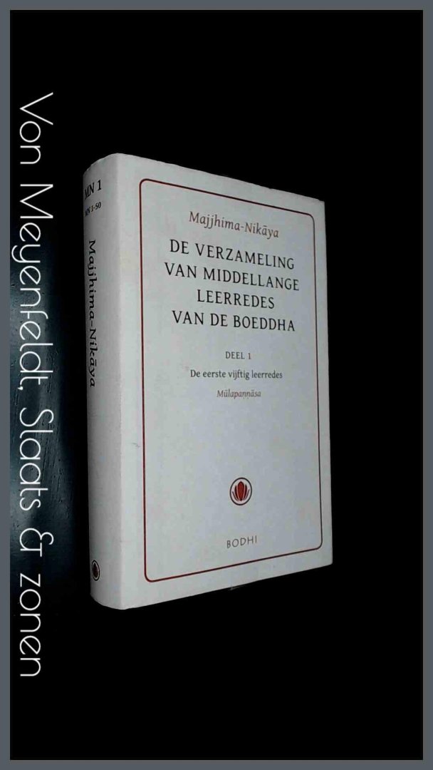 Majjhima-Nikaya - De verzameling van middellange leerredes - Deel 1 : De eerste vijftig leerredes