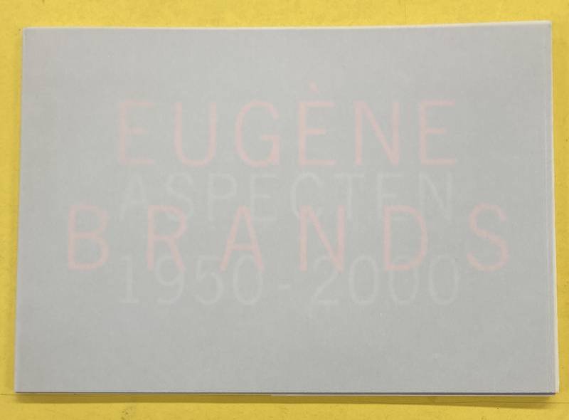 BRANDS, EUGÈNE - ERIK SLAGTER. - Eugene Brands Aspecten 1950-2000.