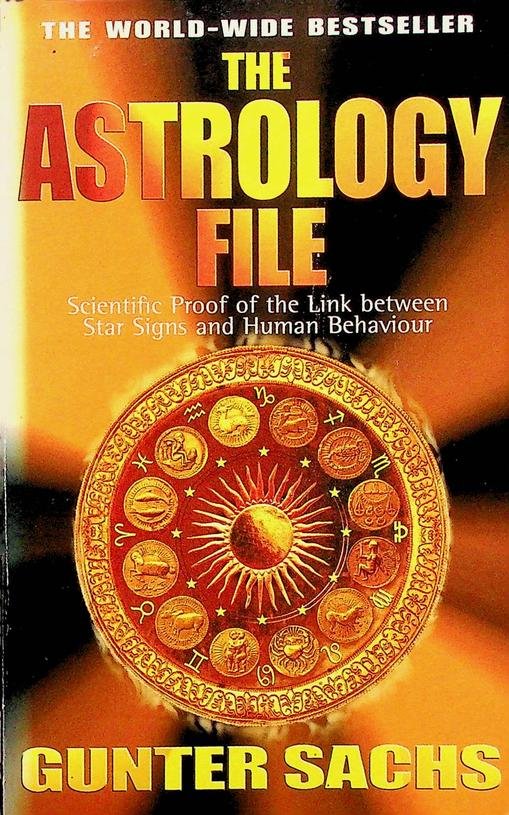Sachs, Gunter - The Astrology File. Scientific Proof of the Link between Star Signs and Human Behaviour