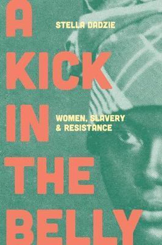 Dadzie, Stella. - A kick in the belly : women, slavery and resistance.