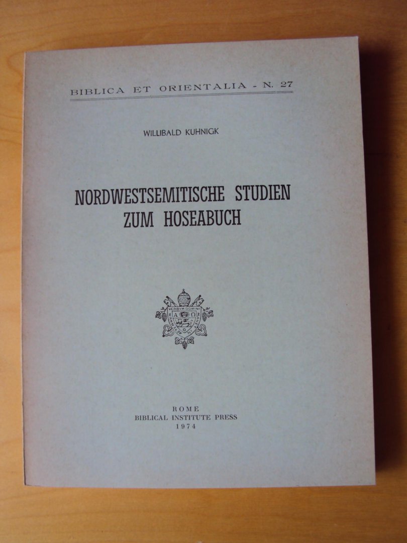 Kuhnigk, Willibald - Nordwestsemitische Studien zum Hoseabuch