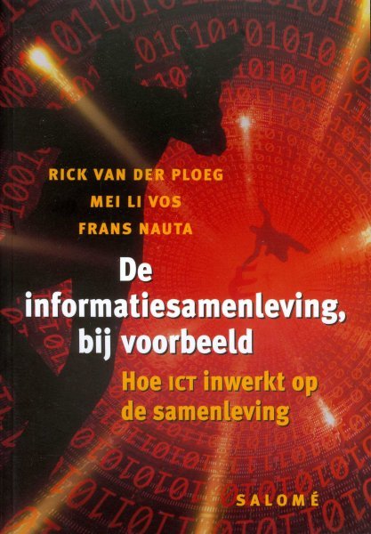 Ploeg, R. van der, Mei Li Vos en Frans Nauta - De informatiesamenleving bij voorbeeld / hoe ICT inwerkt op de samenleving