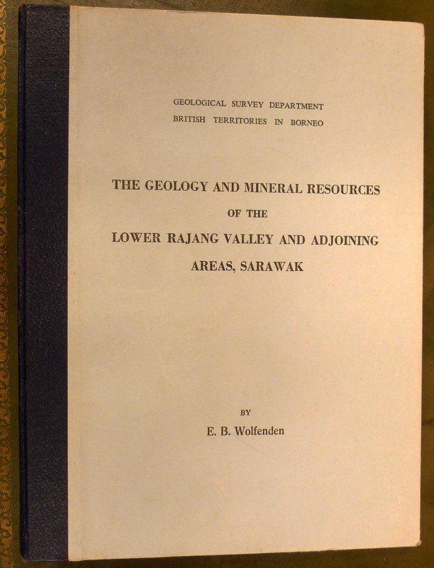 Wolfenden, E.B. - The geology and mineral resources of the Lower Rajang Valley and adjoining areas, Sarawak