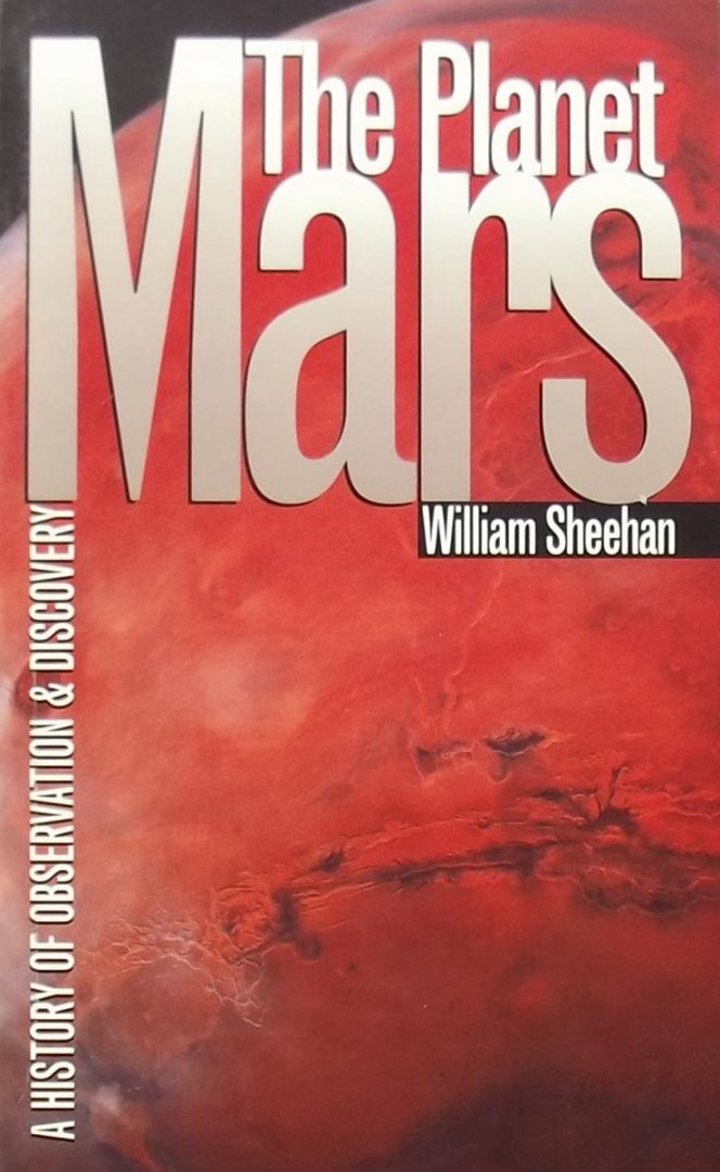 Sheehan, William - The Planet Mars / A History of Observation & Discovery