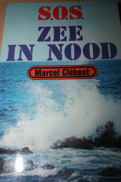 Clebant, Marcel - S.O.S. ZEE IN NOOD
