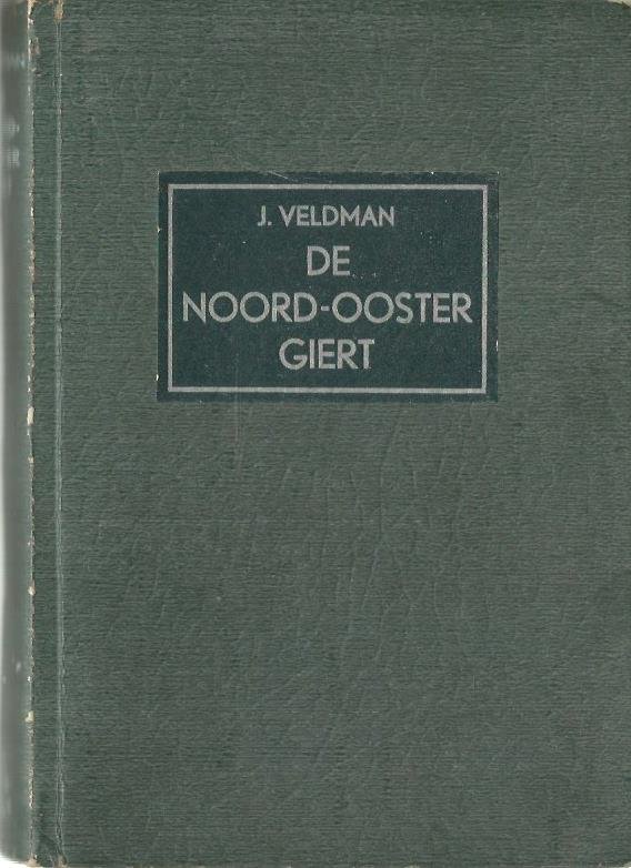Jan  VelDman  (niet te verwaaren met J. VelTman) - DE  NOORD-OOSTER  GIERT