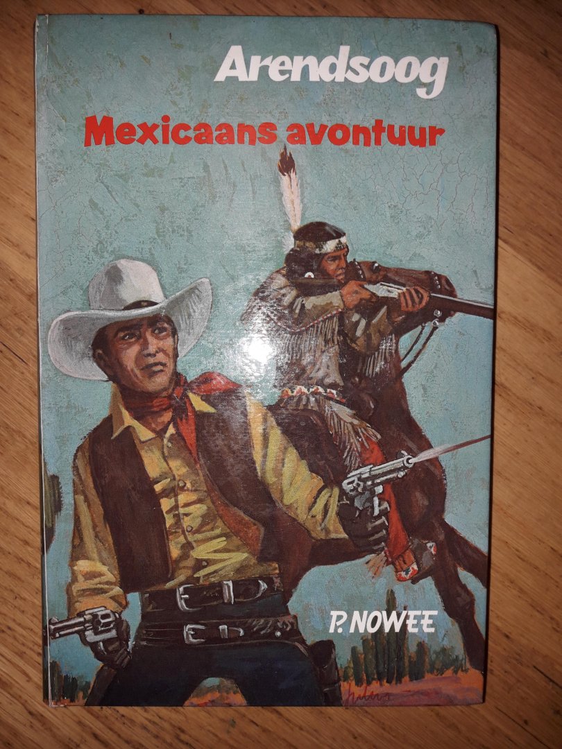 Nowee, P. - Arendsoog Mexicaans avontuur