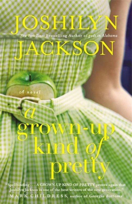Joshilyn Jackson - A Grown-Up Kind Of Pretty