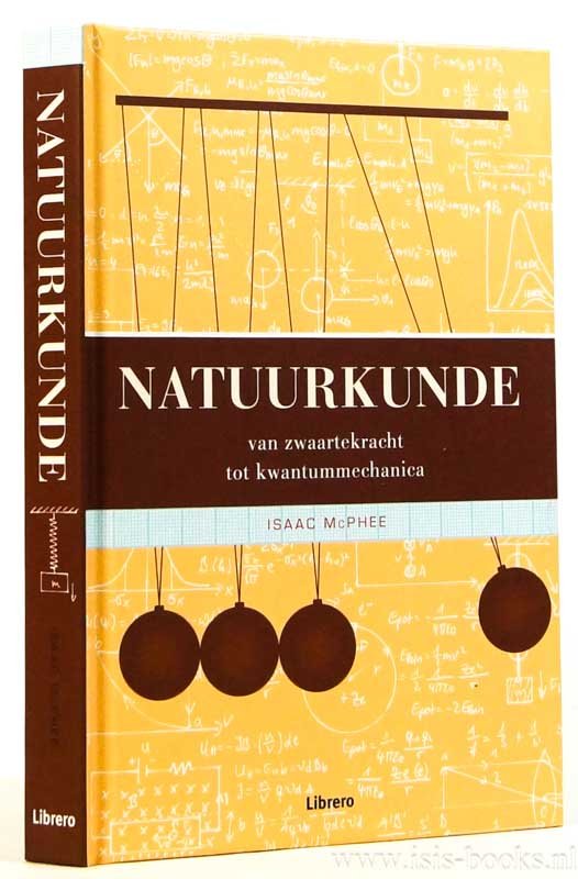 MCPHEE, I. - Natuurkunde. Van zwaartekracht tot kwantummechanica. Vertaling Debby Nieberg.