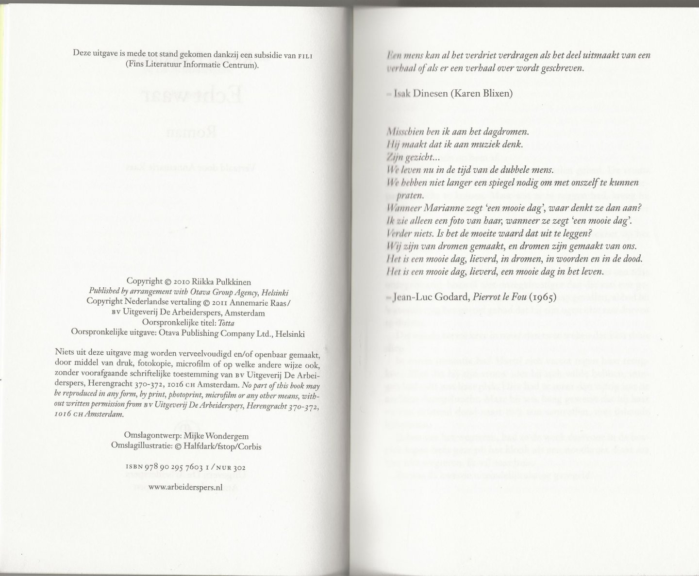 Pulkkinen, Riikka Vertaaald door Annemarie Raas  Omslagontwerp  Mijke Wondergem - Echt waar