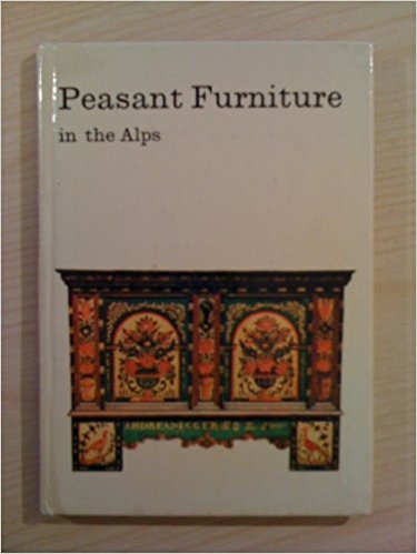 COLLESELLI, DR FRANZ - Peasant Furniture in the Alps