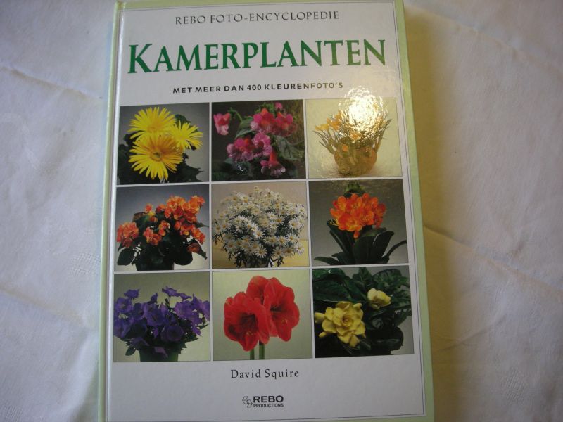 Squire, David / Sutherland, N., fotogr. / vert.uit het Engels - Kamerplanten met meer dan 400 kleurenfoto's