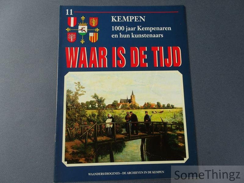Coll. - Waar is de tijd : Kempen. 1000 jaar Kempenaren en hun kunstenaars. Deel 11.