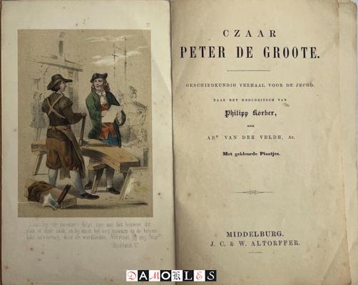 Philipp Körber - Czaar Peter de Groote. Geschiedkundig verhaal voor de jeugd