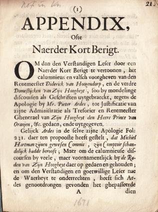 ARDES, Pieter/ Diderick van HOOGENDORP - Appendix, ofte naerder kort berigt. Om dan den verstandigen leser door een Naerder Kort Berigt te vertoonen, het calumnieus en valsch voorgheven van den Rentmeester Diderick van Hoogendorp, en de verdre Domestijcken van Zijn Hoogheyt, soo by m...