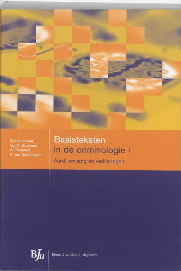 Bruinsma, G.J.N. ... [et al.] (eds.) - Basisteksten in de criminologie. Deel 1: Aard, omvang en verklaringen; Deel 2: Gevolgen en reacties; Deel 3: Historische en klassieke teksten.