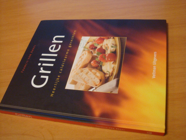 Arkel, Francis van - Grillen - heerlijke caloriearme gerechten