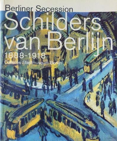 Bartmann, Dominik [samenstelling] - Schilders van Berlijn 1888-1918. Berliner Secession. Collectie Stadtmuseum Berlijn