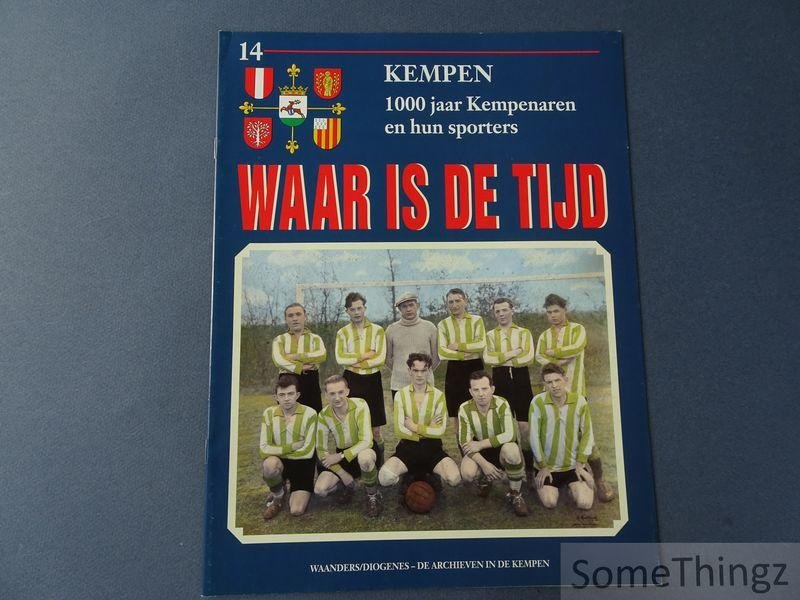 Coll. - Waar is de tijd : Kempen. 1000 jaar Kempenaren en hun sporters. Deel 14.