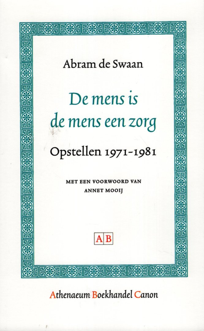 Swaan, Abram de. - De Mens is de Mens Een Zorg: Opstellen 1971-1981.