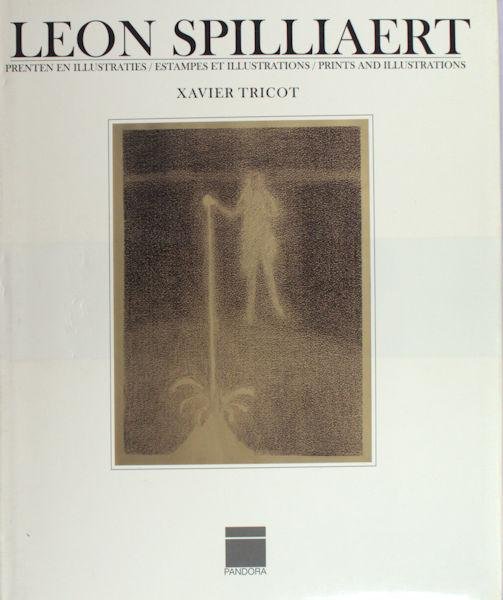 Tricot, Xavier. - Leon Spilliaert. Prenten en illustraties - Estampes et illustrations - Prints and illustrations. Beredeneerde catalogus - Catalogue raissonné.