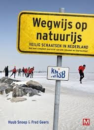 Snoep, Huub, Fred Geers - Wegwijs op natuurijs. Veilig schaatsen in Nederland