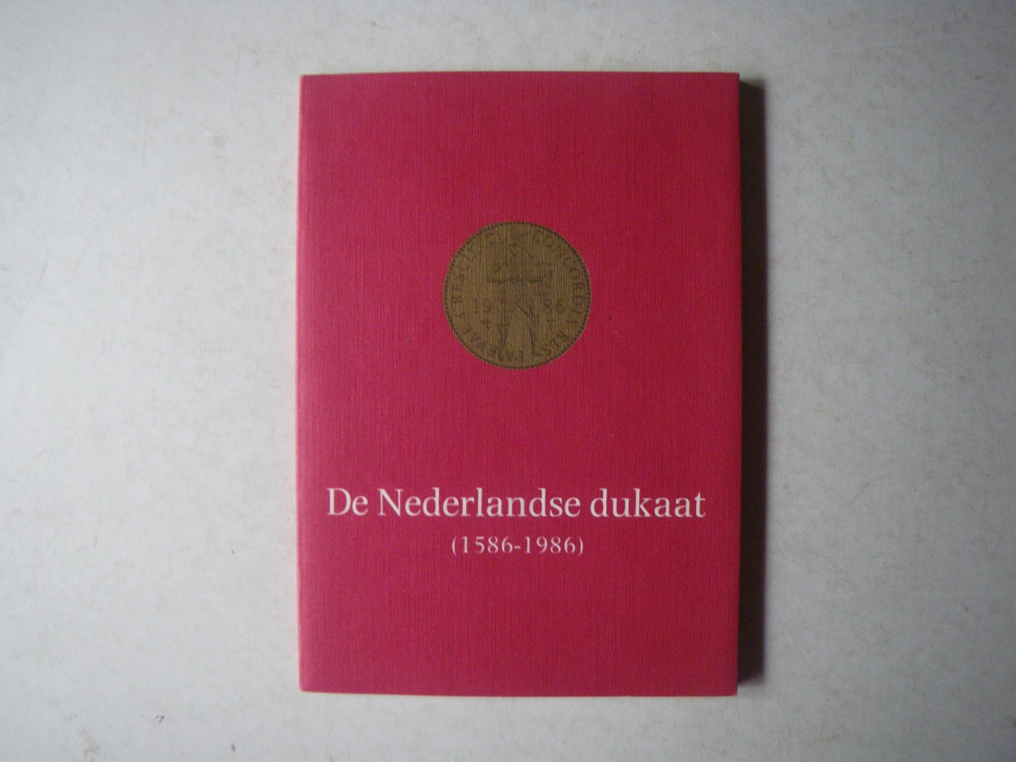 Scheffers, Albert A J - De Nederlandse dukaat 1586 1986
