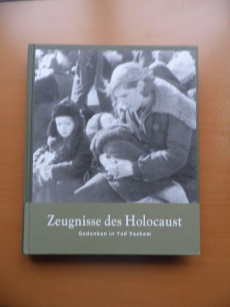 Israel Gutman c.s. - Zeugnisse des Holocaust / Gedenken in Yad Vashem