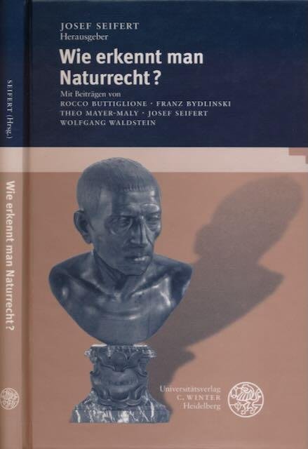 Buttiglione, Robert, Franz Bydlinski, Theo Mayer-Maly and others. - Wie Erkennt Man Naturrecht?