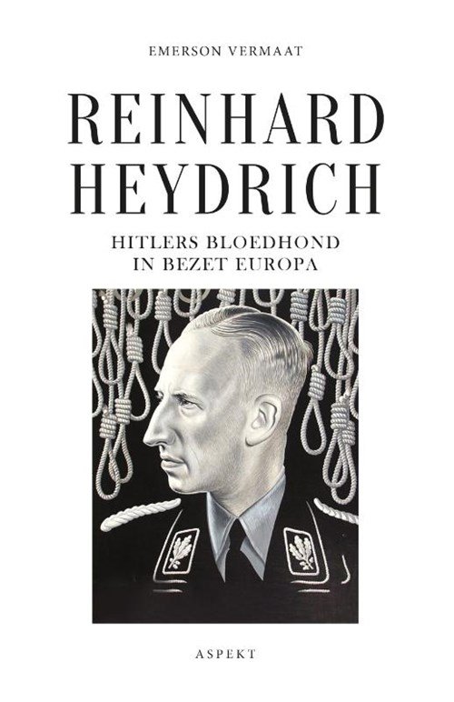 Emerson Vermaat - Reinhard Heydrich, Hitlers bloedhond in bezet Europa
