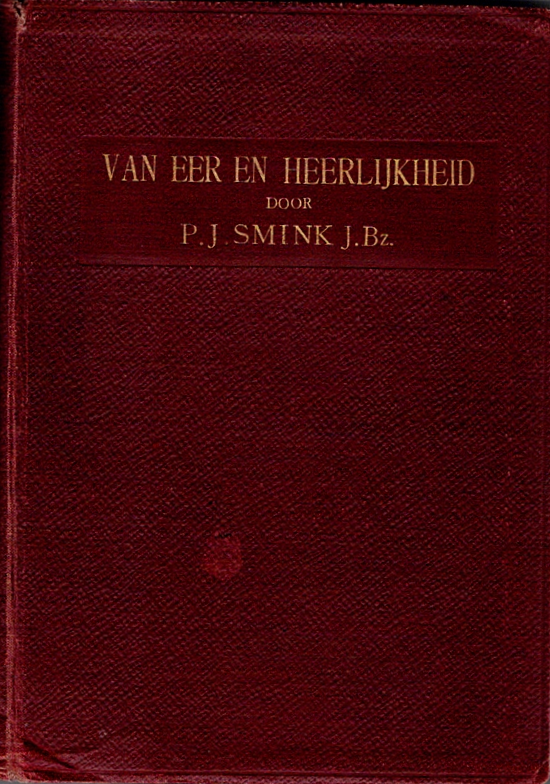 P.J. Smink  J.Bz.   (met een woord ter inleiding van Dr. J.H. Gunning J.H. z'n. - Van  Eer en Heerlijkheid