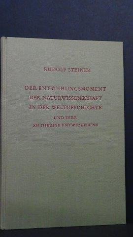 Steiner, R., - Der Entstehungsmoment der Naturwissenschaft in der Weltgeschichte und ihre seitherige Entwicklung. GA 326.