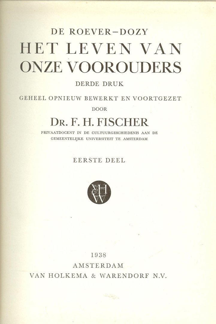 De Roever-Dozy geheel opnieuw bewerkt en voortgezet door Dr. F.H. Fischer - Het leven van onze voorouders .. Vier Delen