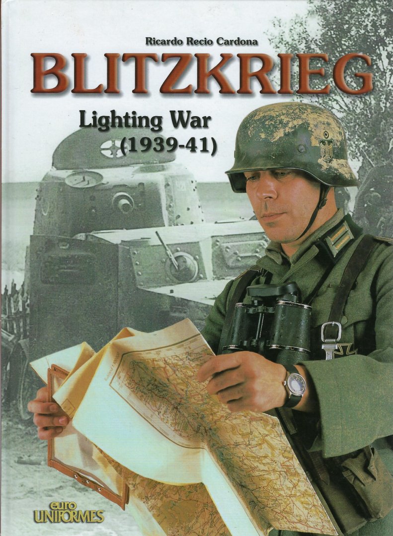 CARDONA, Ricardo Recio - Blitzkrieg lighting war 1939-1941 Euro uniforms