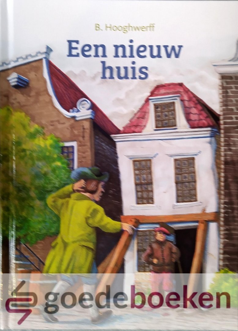 Hooghwerff, B. - Een nieuw huis *nieuw*