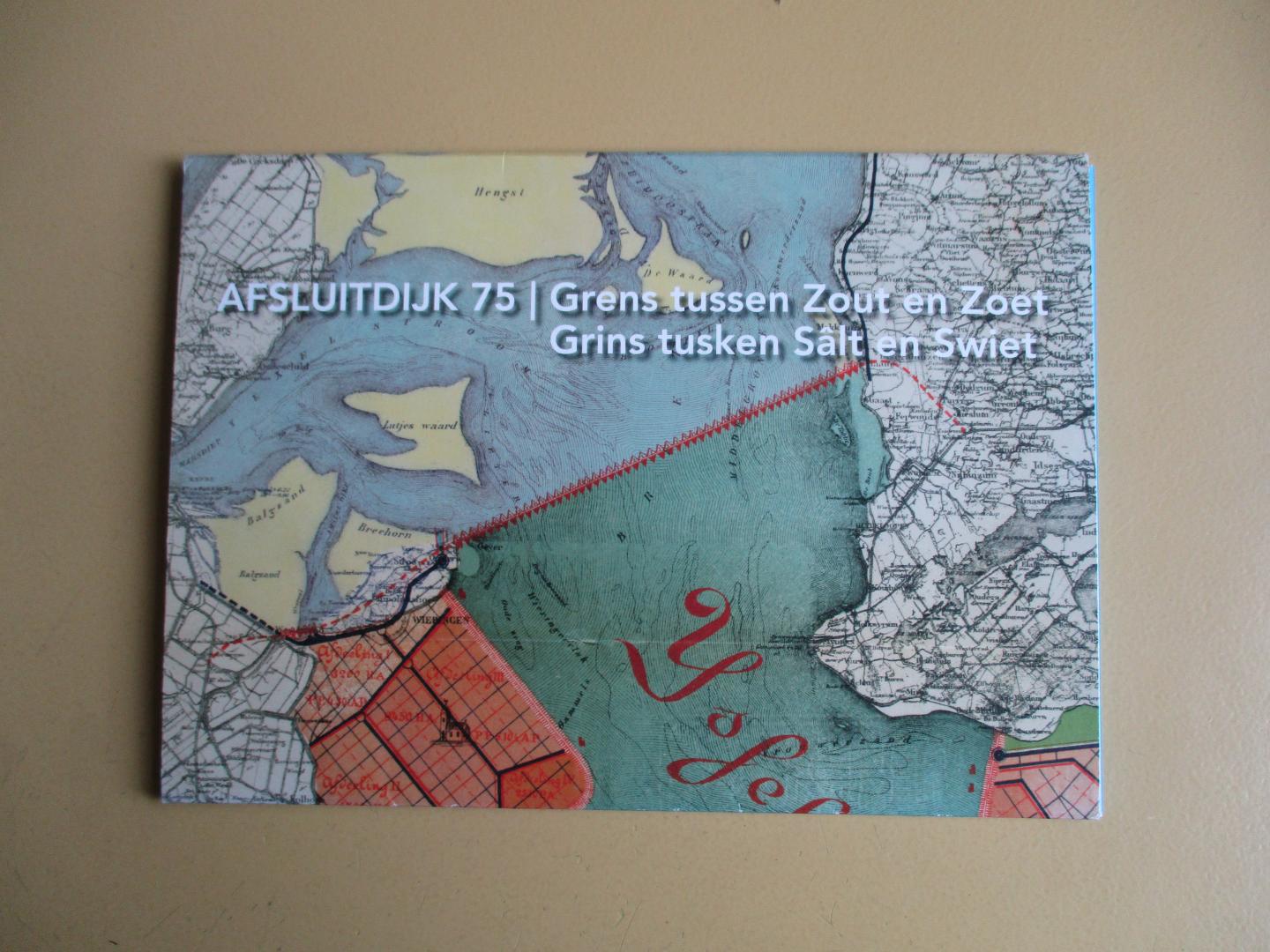 Aten, D./ J. Hagen / W. Messchaert - afsluitdijk 75 / grens tussen Zout en Zoet  / Grins tusken Sâlt en Swiet