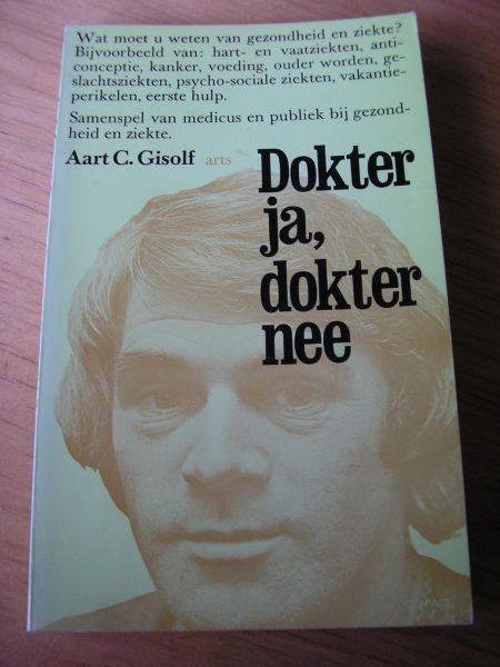 Gisolf, Aart C. - Dokter ja, dokter nee (samenspel van medicus en publiek bij gezondheid en ziekte)